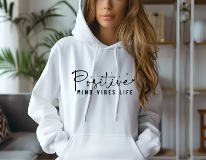 Positive Mind Vibes Life Hoodie