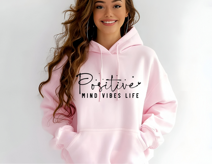 Positive Mind Vibes Life Hoodie