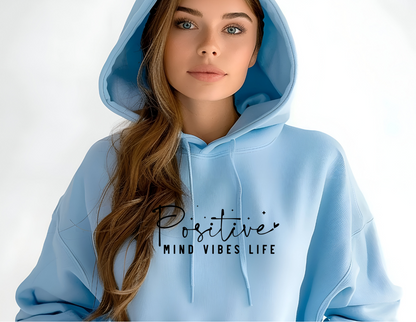 Positive Mind Vibes Life Hoodie