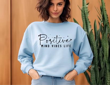 Positive Mind Vibes Life Crew Sweater