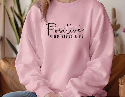 Positive Mind Vibes Life Crew Sweater