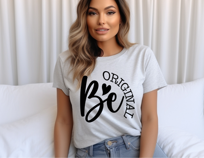 Be Original T-Shirt