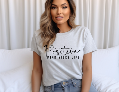 Positive Mind Vibes Life T-Shirt