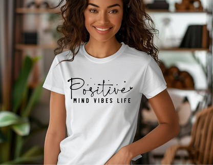 Positive Mind Vibes Life T-Shirt