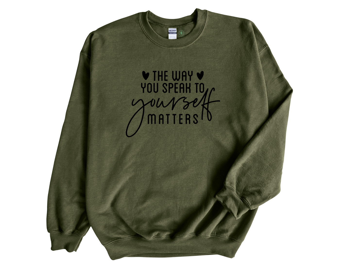 The Way You Speak To Yourself Matters Sweatshirt