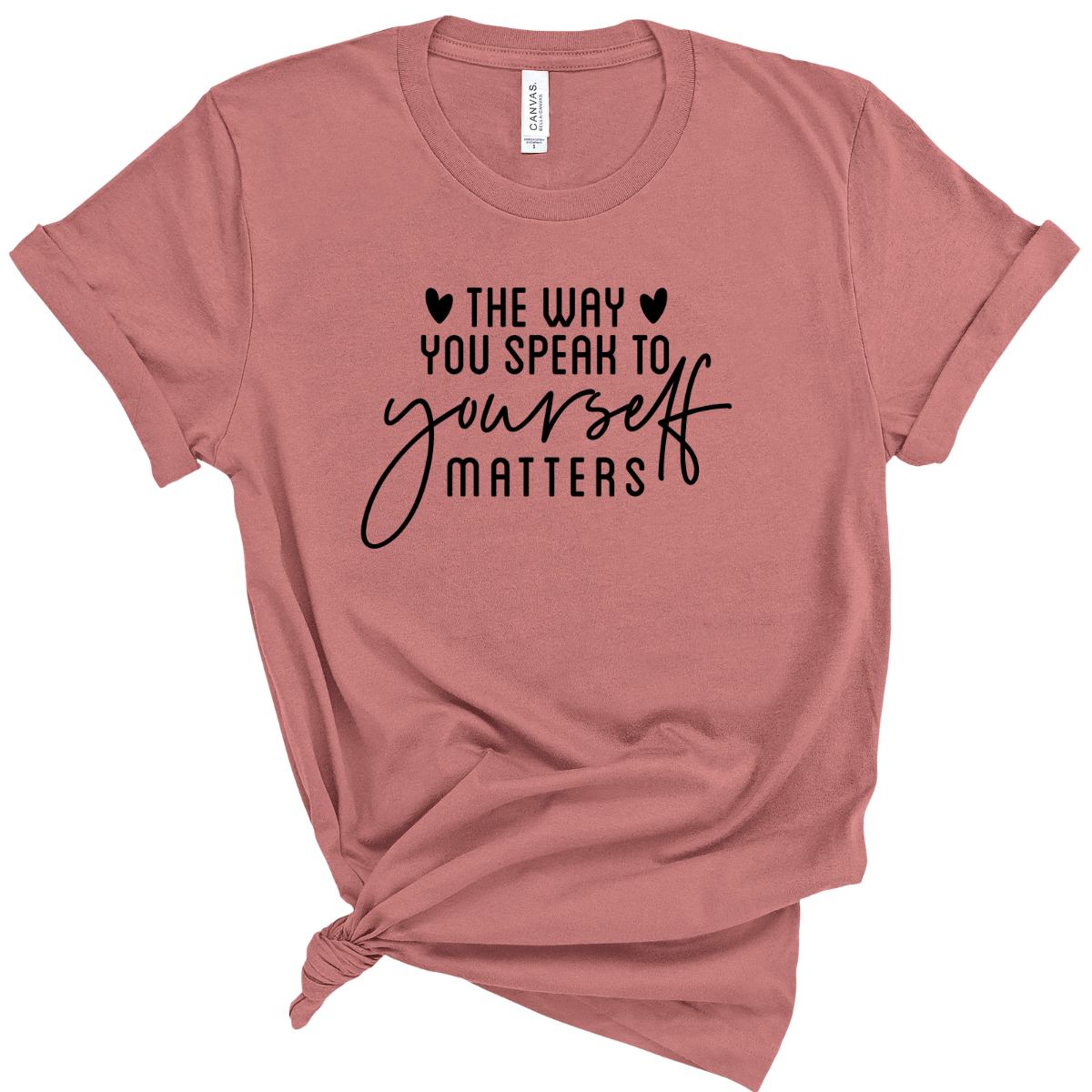 The Way You Speak To Yourself Matters T-Shirt