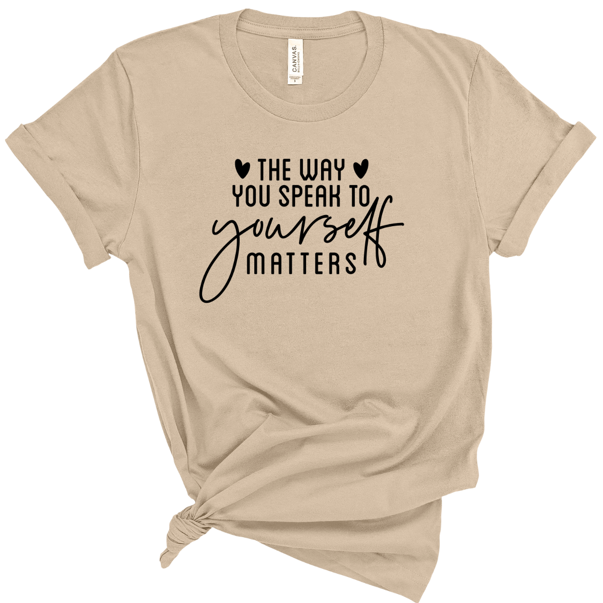The Way You Speak To Yourself Matters T-Shirt