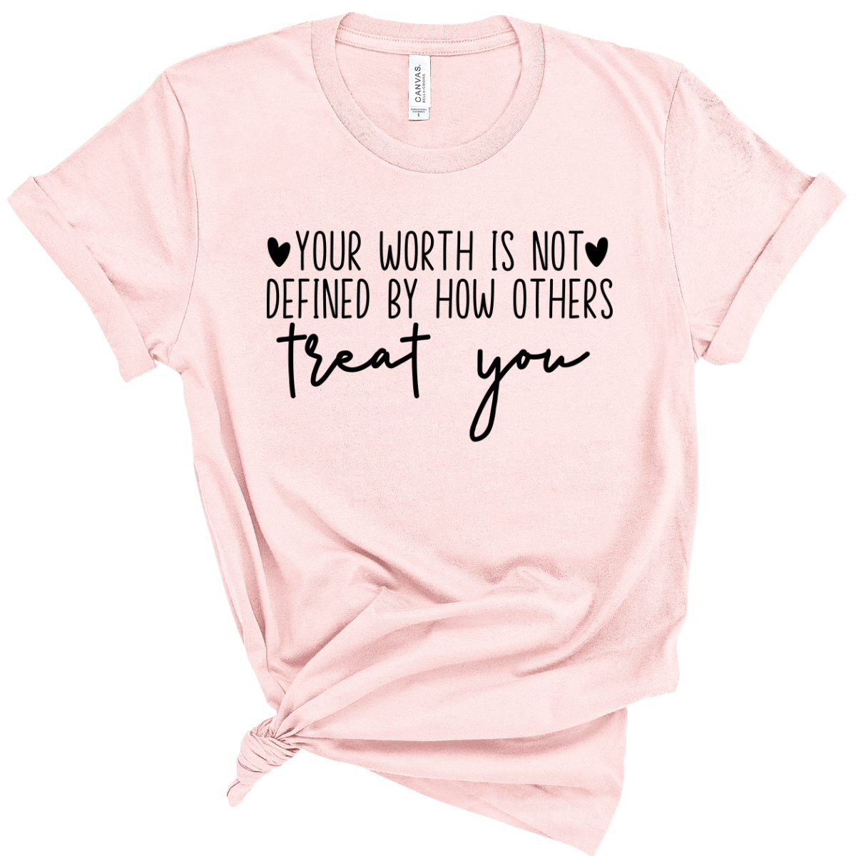 Your Worth Is Not Defined By How Others Treat You T-Shirt